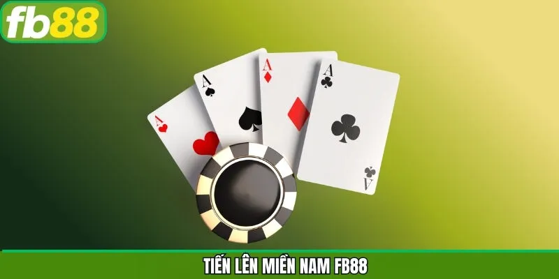 Tiến Lên Miền Nam - Game Bài Siêu Nổi Tiếng Tại FB88